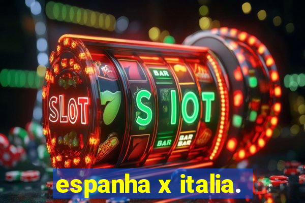 espanha x italia.